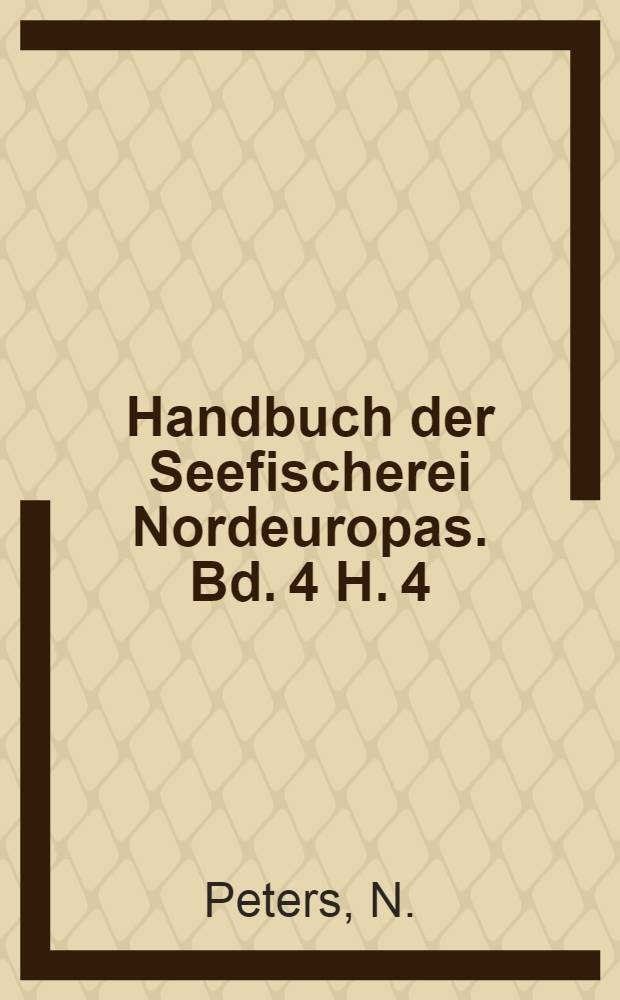 Handbuch der Seefischerei Nordeuropas. Bd. 4 [H. 4] : Die wichtigsten Fanggeräte