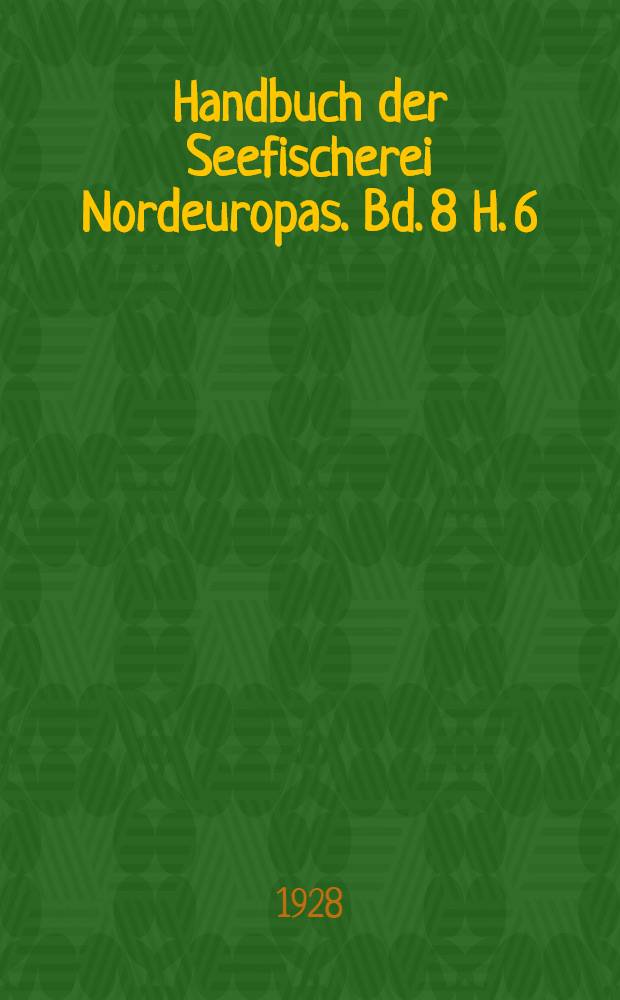 Handbuch der Seefischerei Nordeuropas. Bd. 8 [H. 6] : Die Seefischerei der skandinavischen und osteuropäischen Länder