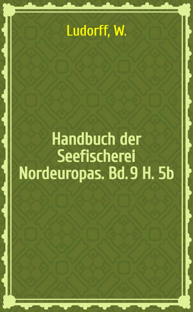Handbuch der Seefischerei Nordeuropas. Bd. 9 [H. 5b] : Verwertung der Seefischereiprodukte