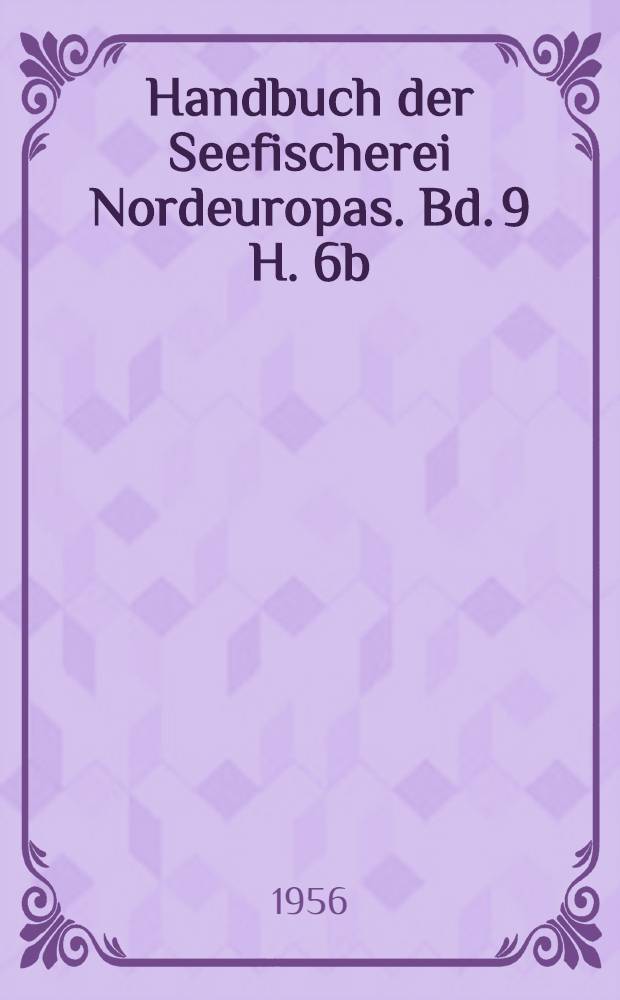 Handbuch der Seefischerei Nordeuropas. Bd. 9 [H. 6b] : Verwertung der Seefischereiprodukte