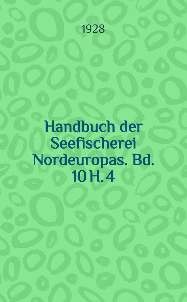 Handbuch der Seefischerei Nordeuropas. Bd. 10 [H. 4] : Förderung der Seefischerei