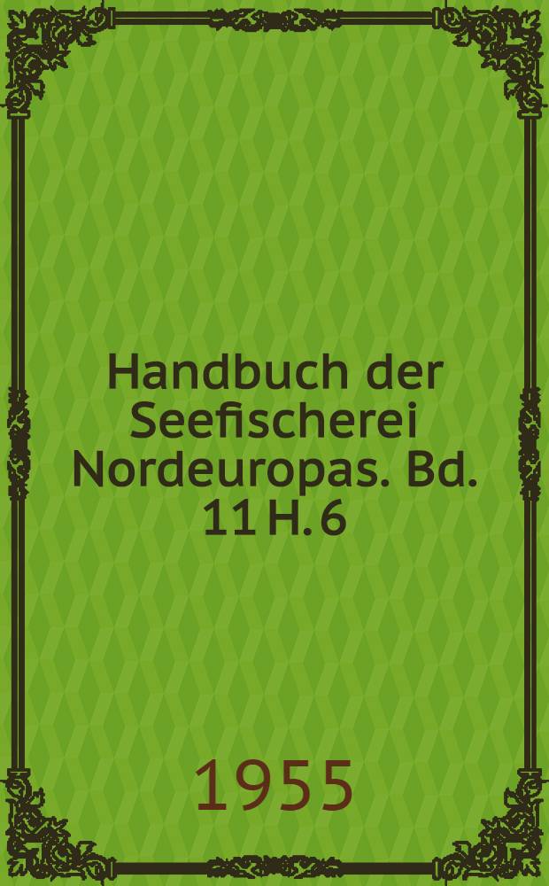 Handbuch der Seefischerei Nordeuropas. Bd. 11 [H. 6] : Nachtragsband