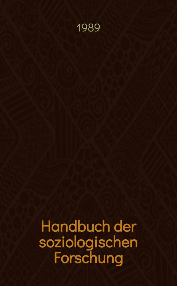 Handbuch der soziologischen Forschung : Methodologie, Methoden, Techniken