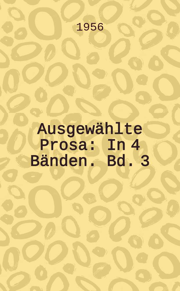 Ausgewählte Prosa : [In 4 Bänden. Bd. 3 : Das Abenteuer meiner Jugend