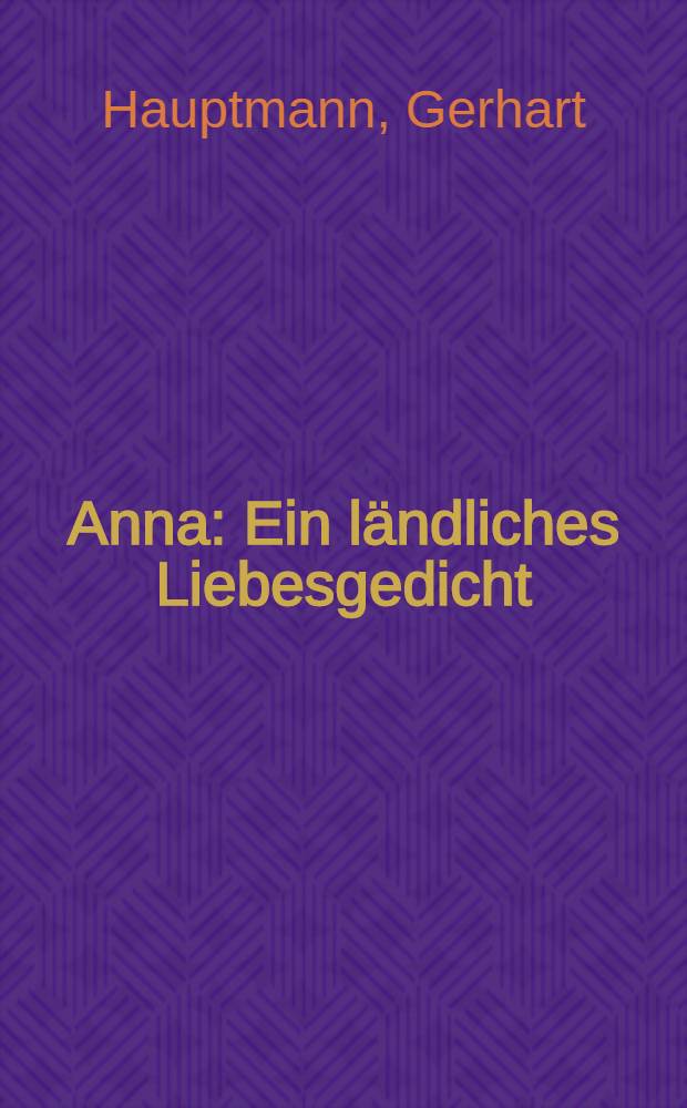 Anna : Ein ländliches Liebesgedicht