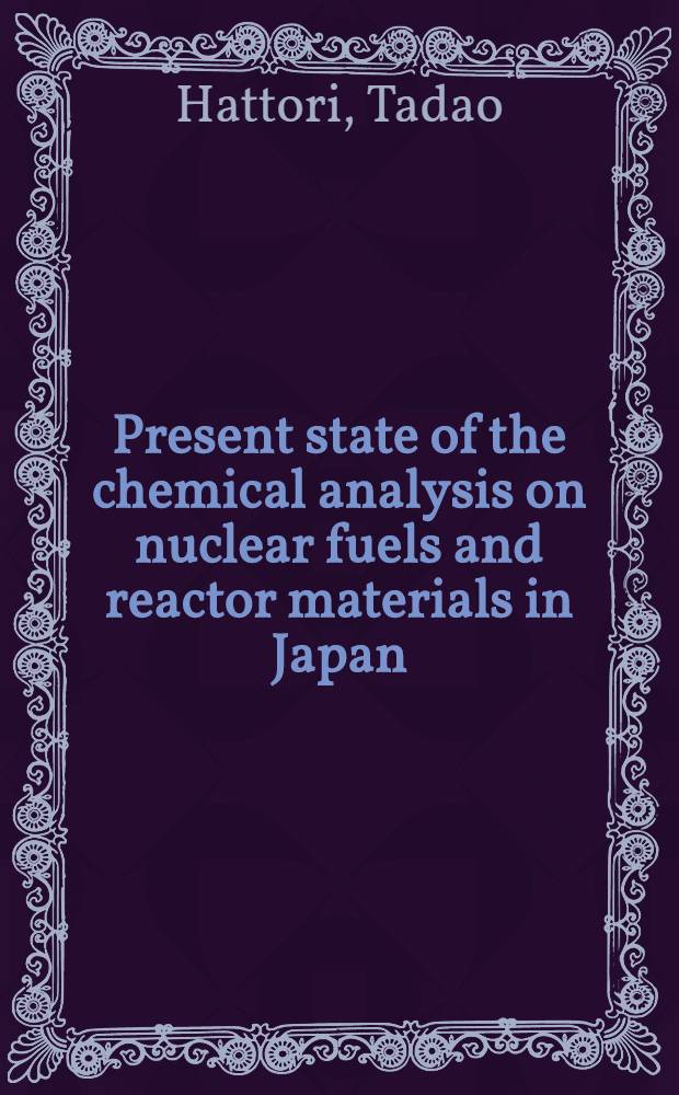 Present state of the chemical analysis on nuclear fuels and reactor materials in Japan