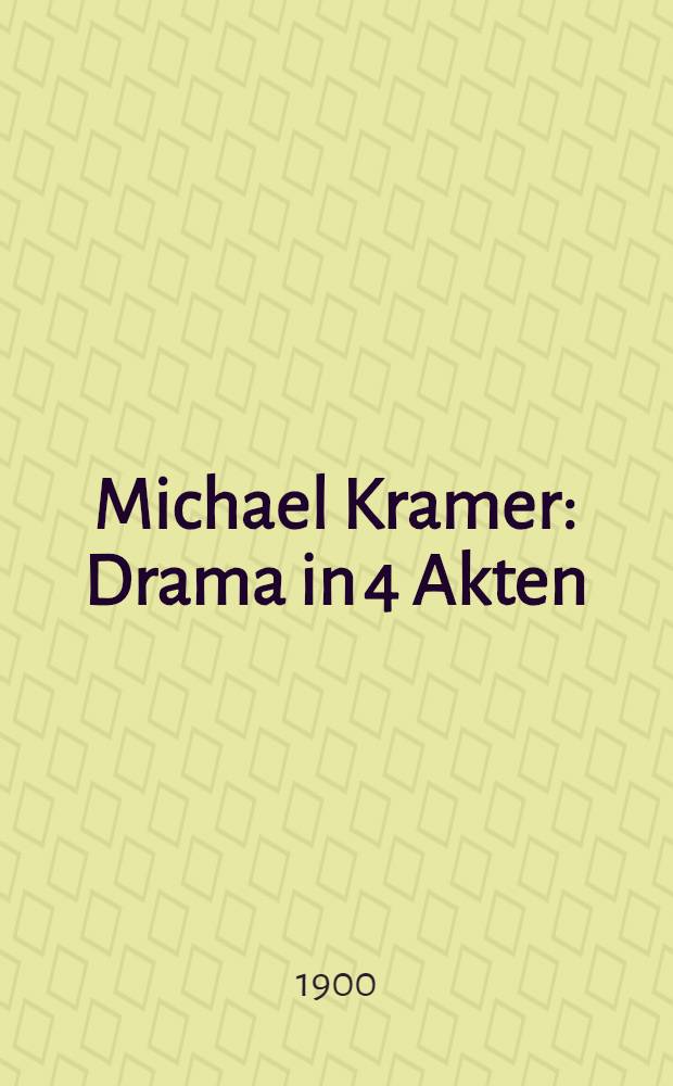 Michael Kramer : Drama in 4 Akten