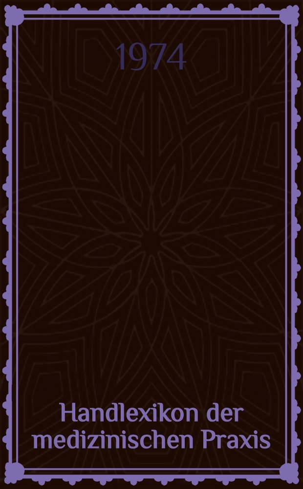 Handlexikon der medizinischen Praxis : Diagnostik und Therapie [der gesamten Medizin]. Bd. 3 : P - Z