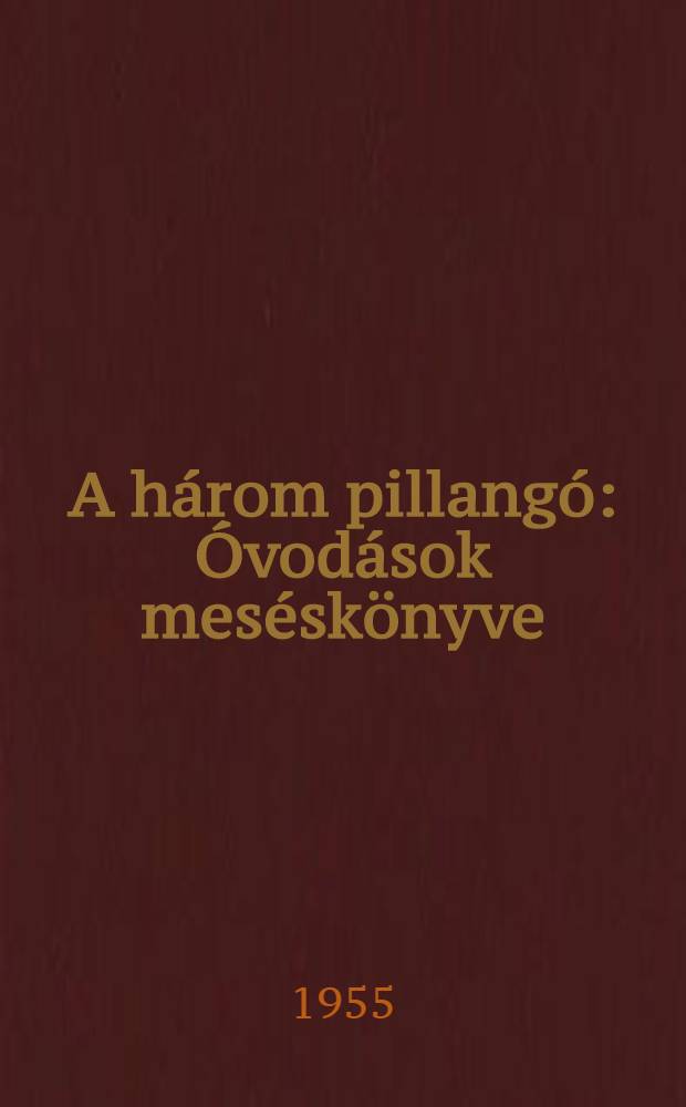 A három pillangó : Óvodások meséskönyve