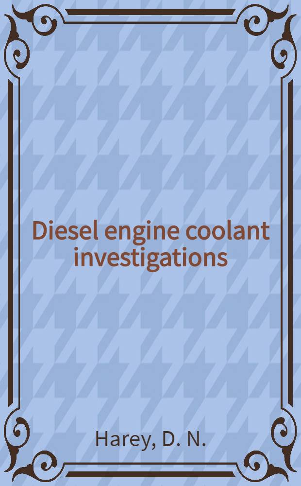 Diesel engine coolant investigations