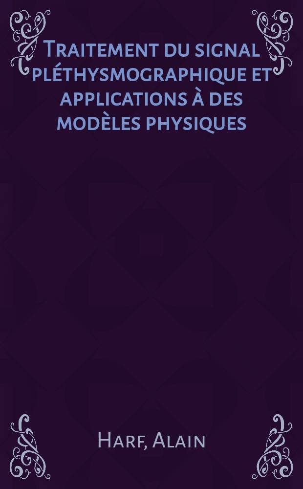 Traitement du signal pléthysmographique et applications à des modèles physiques : Thèse ..