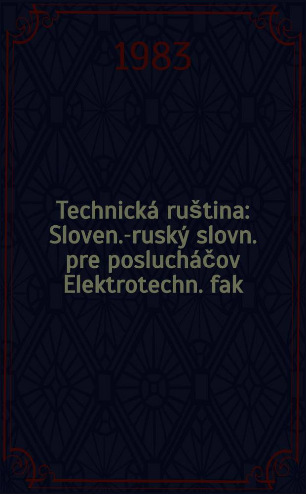 Technická ruština : Sloven.-ruský slovn. pre poslucháčov Elektrotechn. fak
