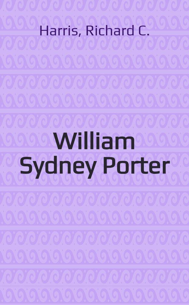 William Sydney Porter (O. Henry) : A ref. guide