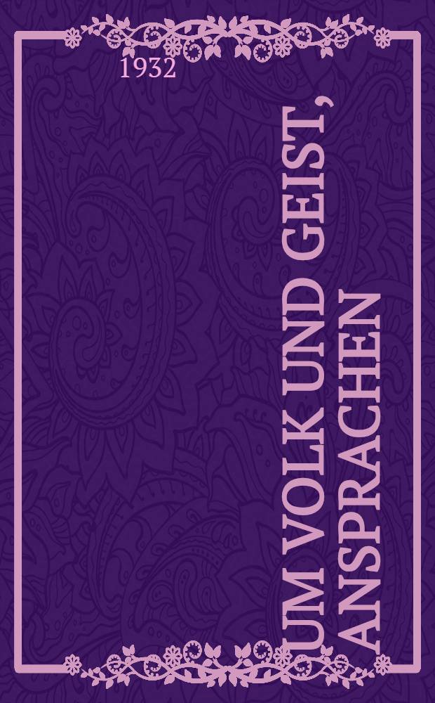 ... Um Volk und Geist, ansprachen