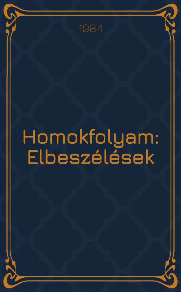 Homokfolyam : Elbesz&eacute;l&eacute;sek