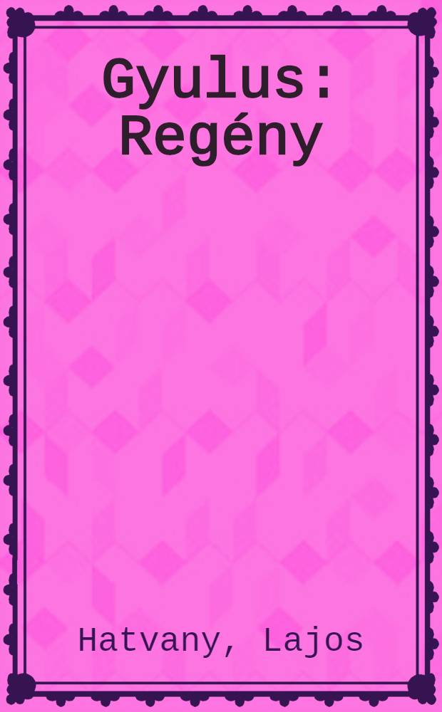 Gyulus : Regény