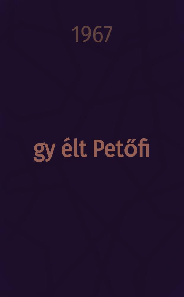 Így élt Petőfi