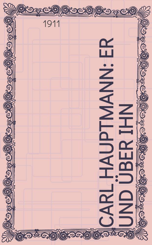 Carl Hauptmann : Er und über ihn