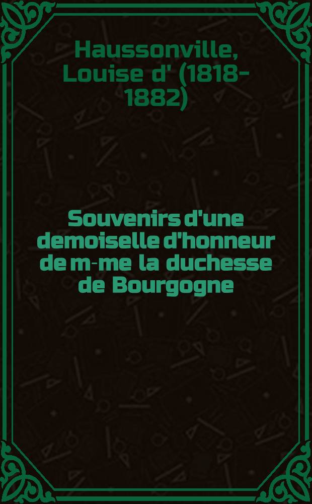 Souvenirs d'une demoiselle d'honneur de m-me la duchesse de Bourgogne