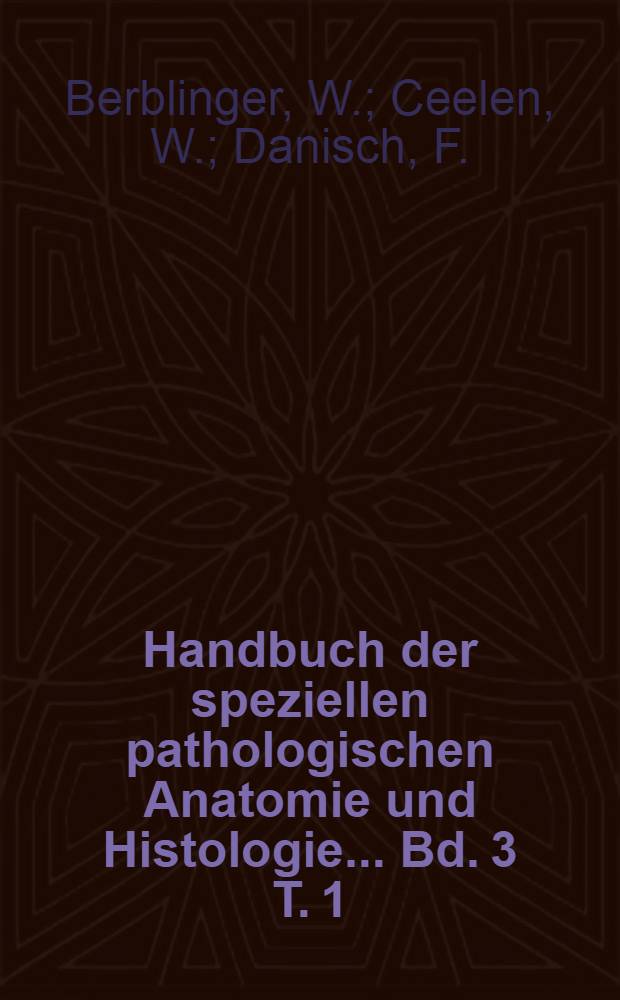 Handbuch der speziellen pathologischen Anatomie und Histologie ... Bd. 3 [T. 1] : Atmungswege und Lungen
