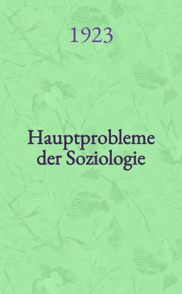 Hauptprobleme der Soziologie : Erinnerungsgabe f&uuml;r Max Weber