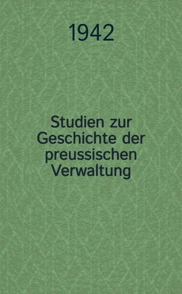 Studien zur Geschichte der preussischen Verwaltung