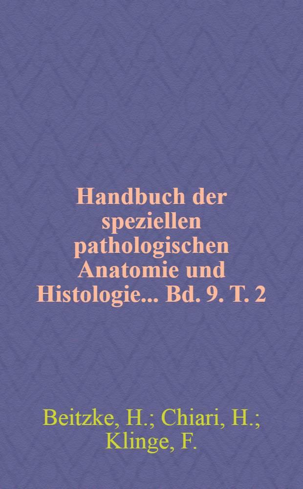 Handbuch der speziellen pathologischen Anatomie und Histologie ... Bd. 9. T. 2 : Gelenke und Knochen