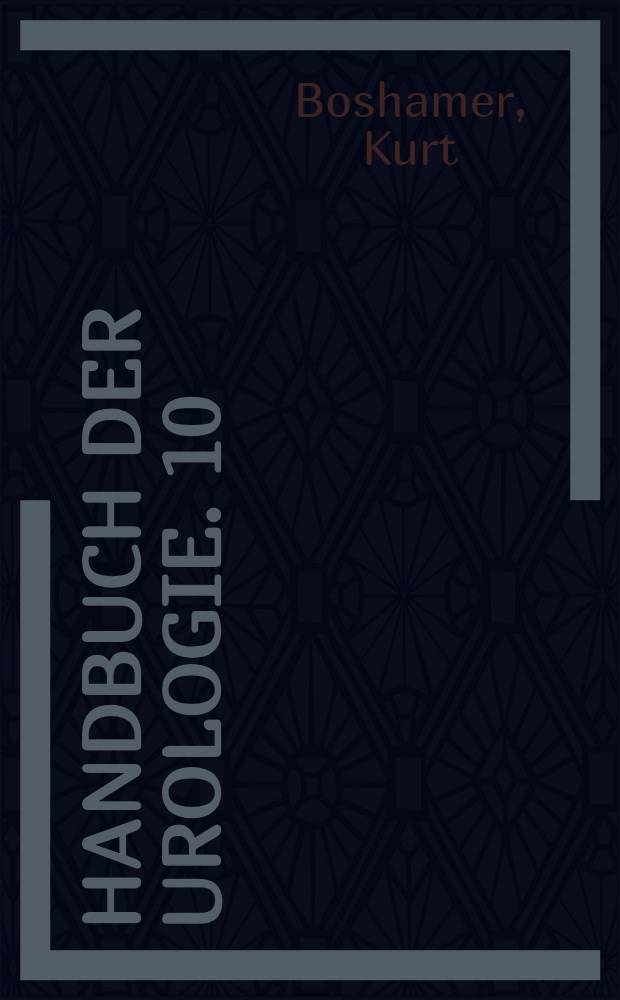 Handbuch der Urologie. 10 : Die Steinerkrankungen