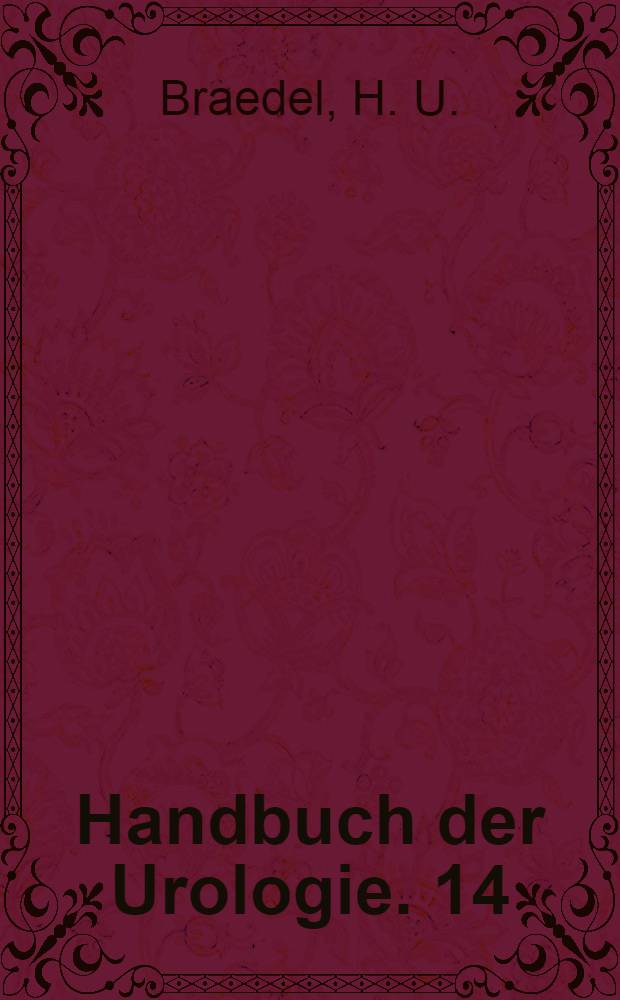 Handbuch der Urologie. 14 : Traumatologie des Urogenitaltraktes