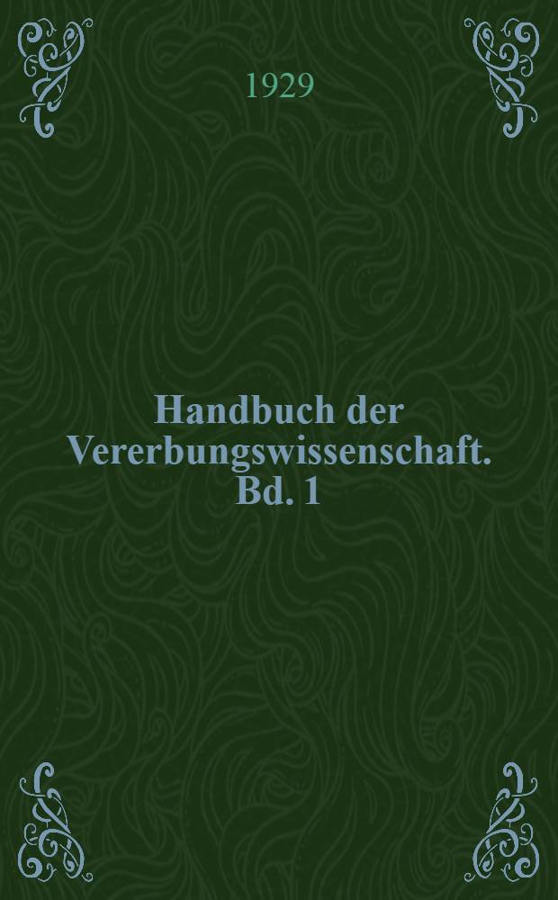 Handbuch der Vererbungswissenschaft. Bd. 1 (E) : Dauermodifikationen