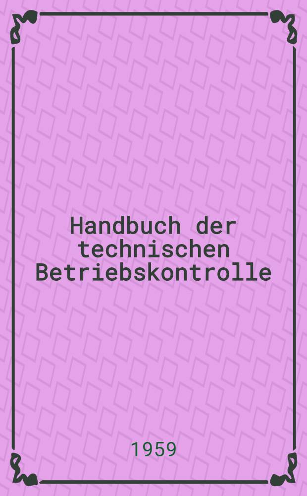 Handbuch der technischen Betriebskontrolle