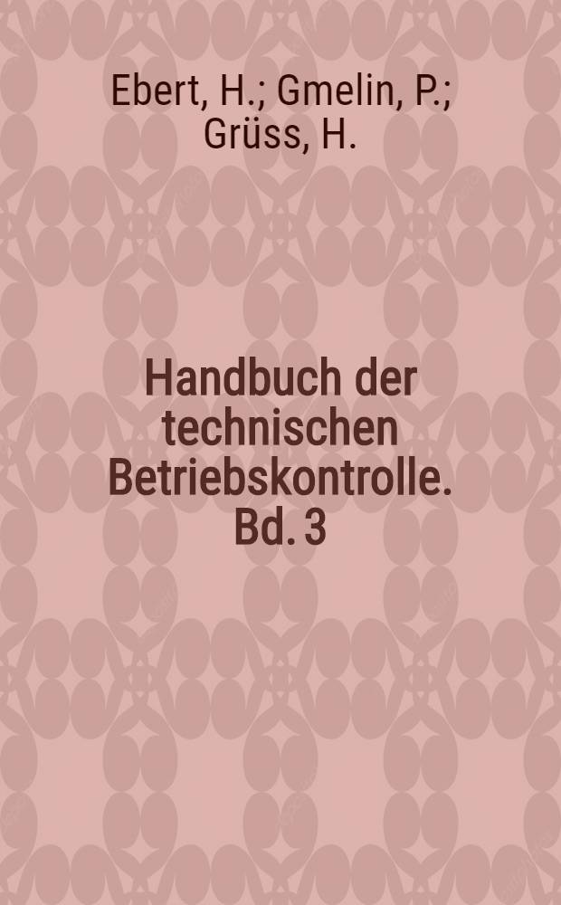 Handbuch der technischen Betriebskontrolle. Bd. 3 : Physikalische Messmethoden