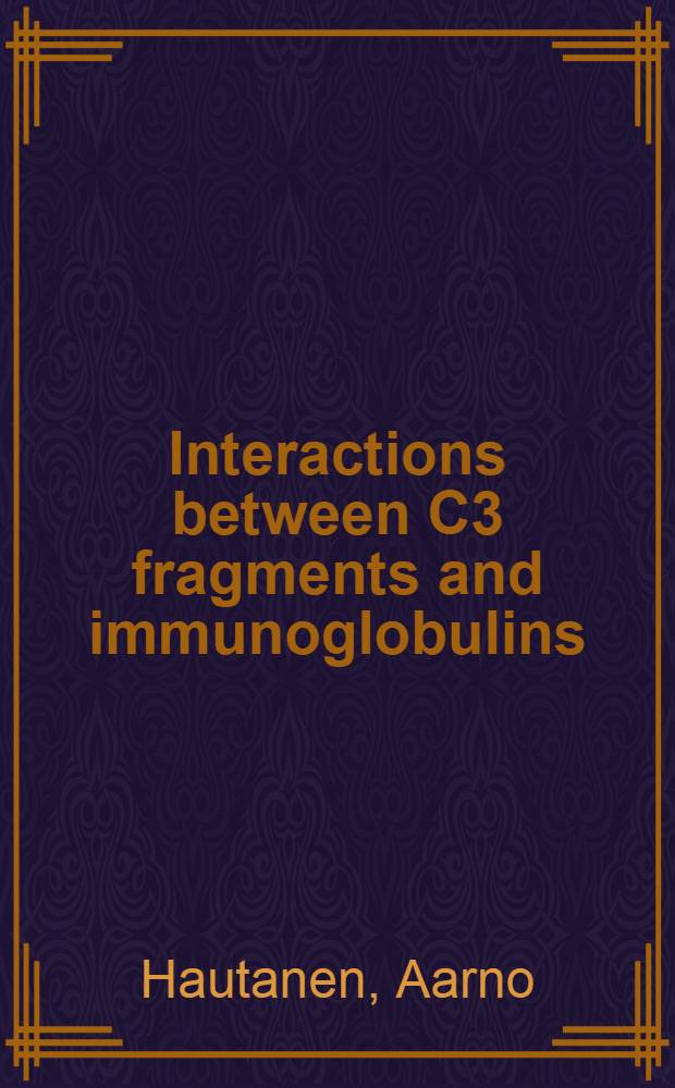 Interactions between C3 fragments and immunoglobulins : An enzyme-immunoassay for measuring immunoconglutinins a. immunoglobulin aggregates : Acad. diss