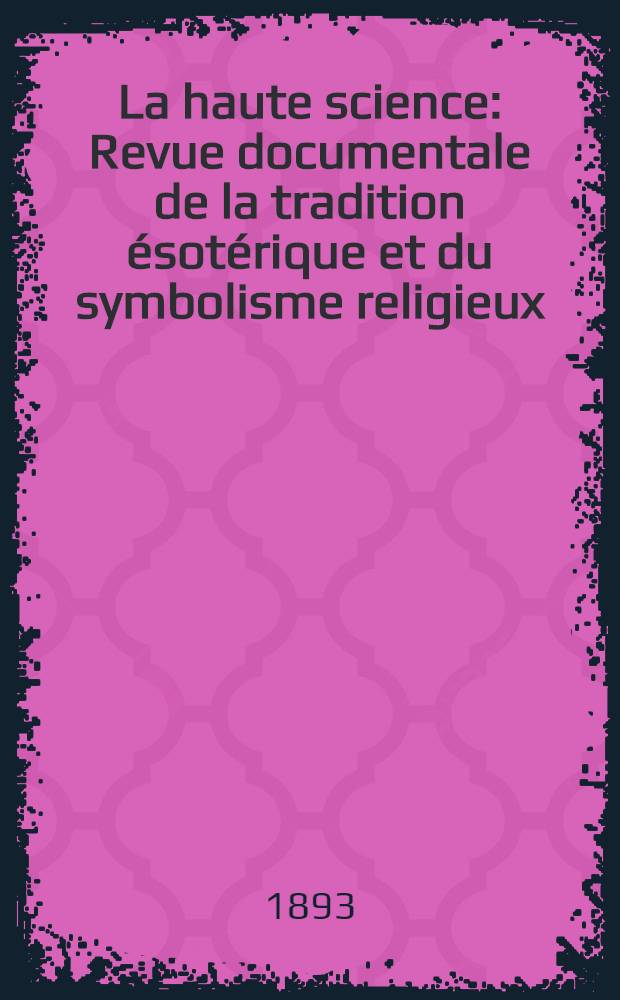 La haute science : Revue documentale de la tradition ésotérique et du symbolisme religieux