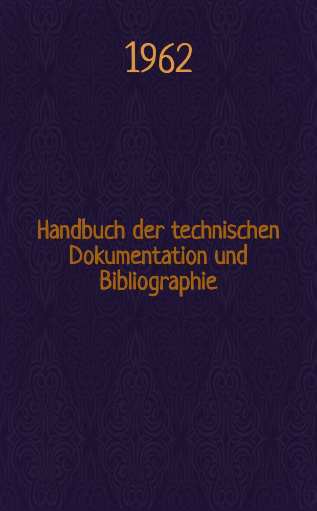 Handbuch der technischen Dokumentation und Bibliographie = Handbook of technical documentation and bibliography
