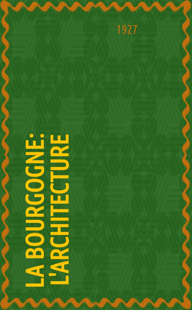 La Bourgogne : L'architecture