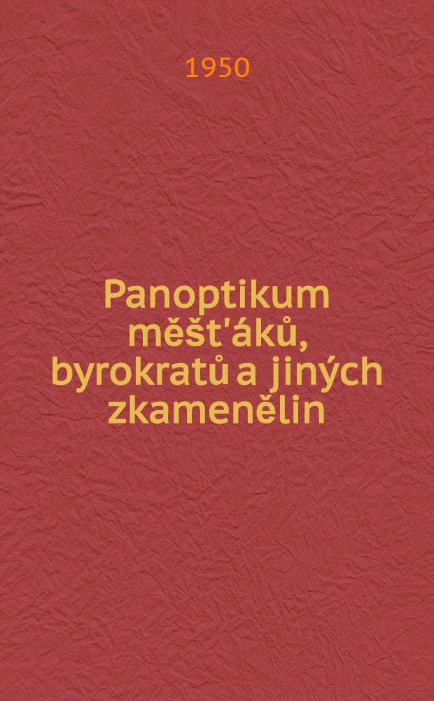 Panoptikum měšt'áků, byrokratů a jiných zkamenělin : Povídky