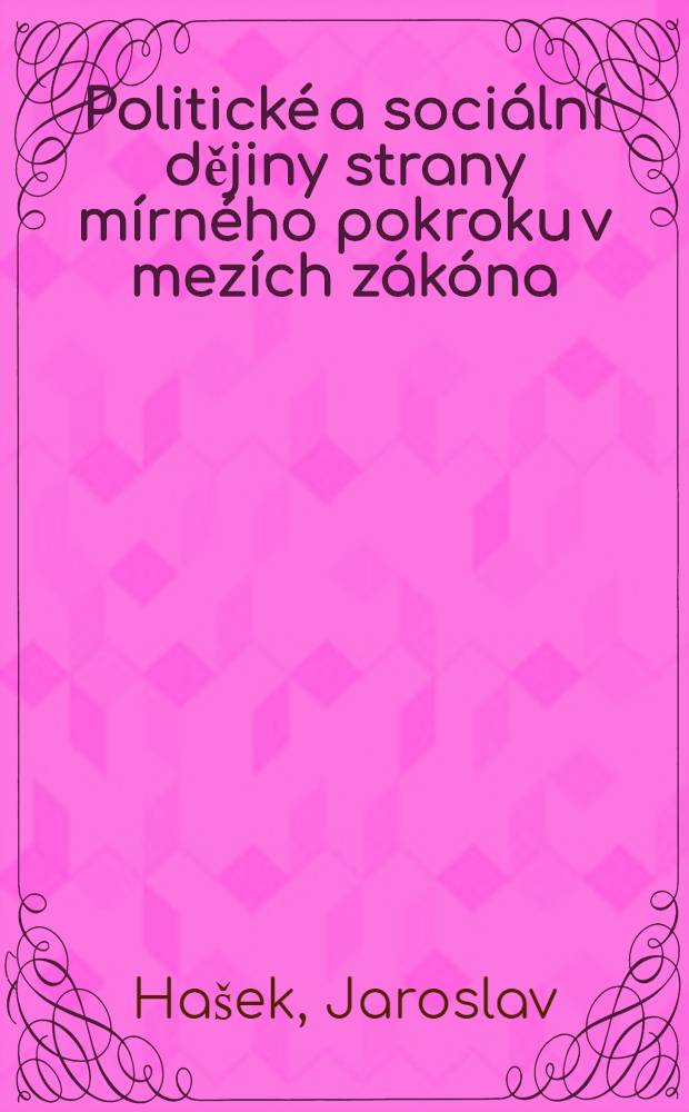 Politické a sociální dějiny strany mírného pokroku v mezích zákóna