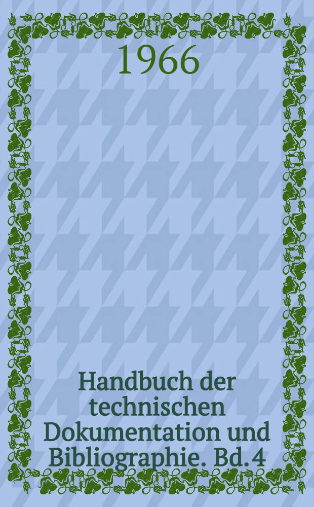 Handbuch der technischen Dokumentation und Bibliographie. Bd. 4 : Technik und Wirtschaft in fremden Sprachen