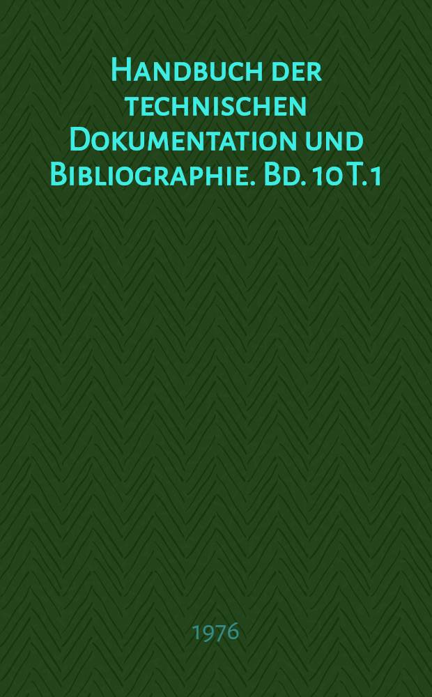Handbuch der technischen Dokumentation und Bibliographie. Bd. 10 [T. 1/2] : Internationales Universitäts-Handbuch