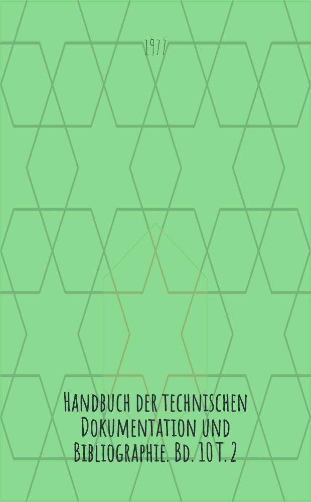 Handbuch der technischen Dokumentation und Bibliographie. Bd. 10 [T. 2/1] : Internationales Universitäts-Handbuch