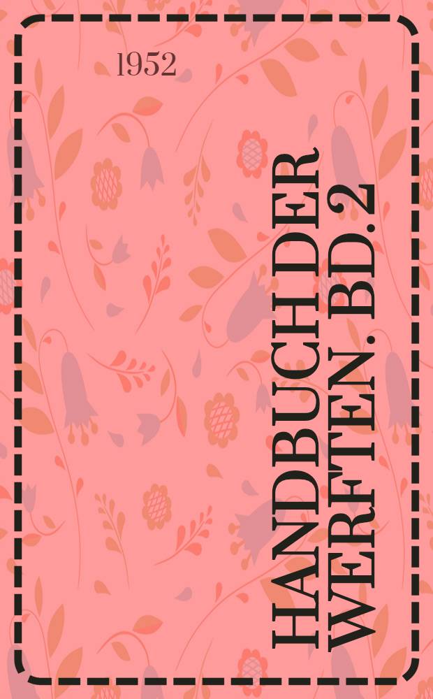 Handbuch der Werften. Bd. 2 : 1952