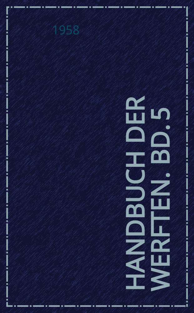 Handbuch der Werften. Bd. 5 : 1958