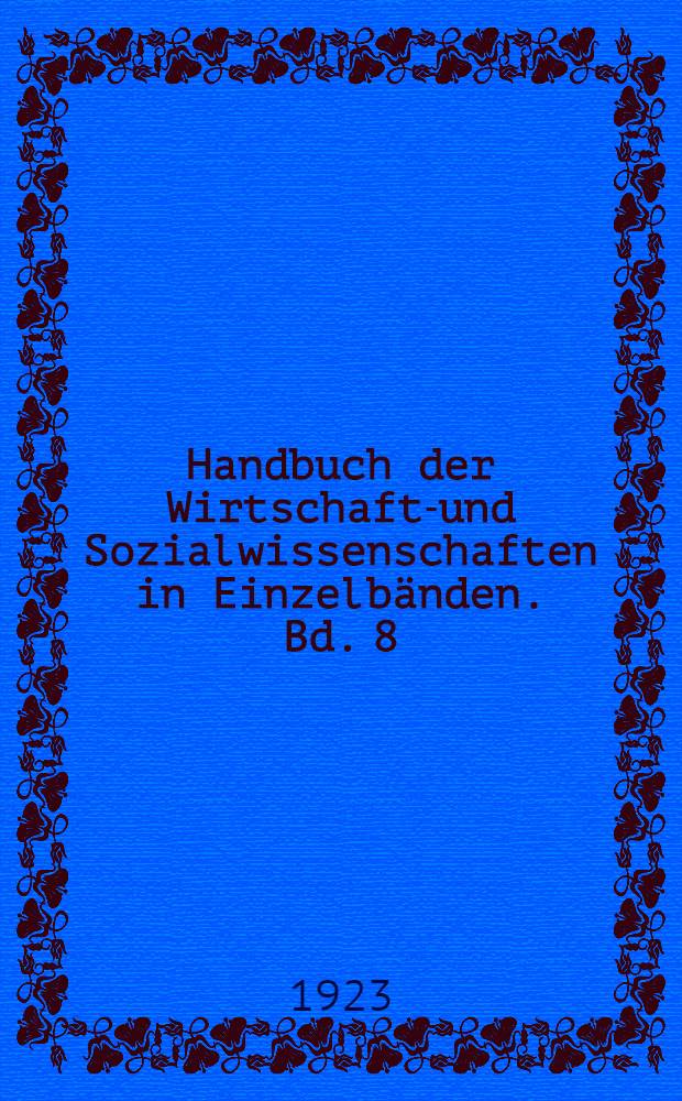 Handbuch der Wirtschafts- und Sozialwissenschaften in Einzelb&auml;nden. Bd. 8 : Sozialbiologie. Bevolkerungswissenschaft und Gesellschaftshygiene