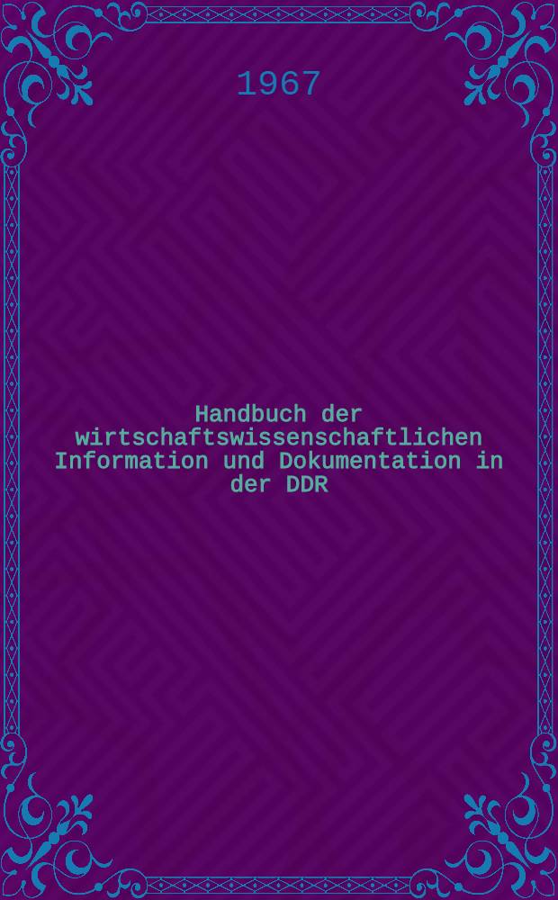 Handbuch der wirtschaftswissenschaftlichen Information und Dokumentation in der DDR