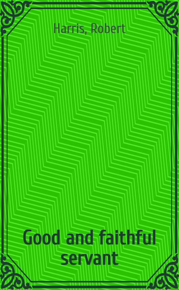 Good and faithful servant : The unauthorized biogr. of Barnard Ingham