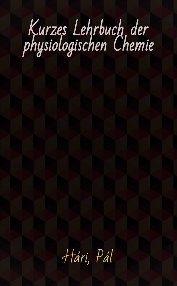 Kurzes Lehrbuch der physiologischen Chemie
