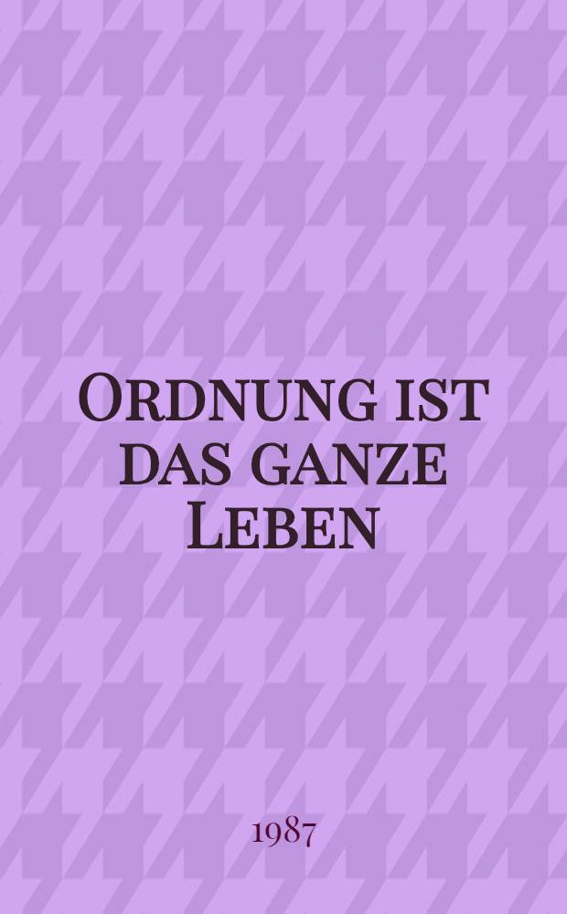 Ordnung ist das ganze Leben : Roman meines Vaters