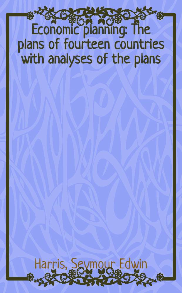 Economic planning : The plans of fourteen countries with analyses of the plans