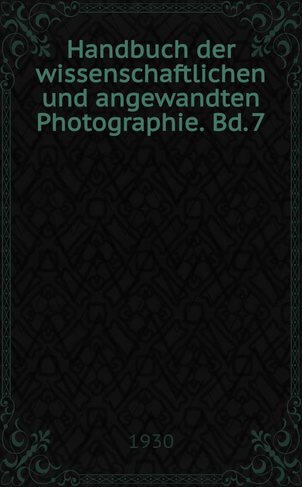 Handbuch der wissenschaftlichen und angewandten Photographie. Bd. 7 : Photogrammetrie und Luftbildwesen